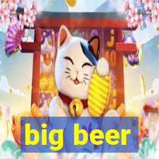 big beer