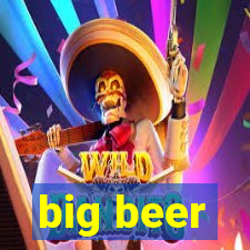 big beer