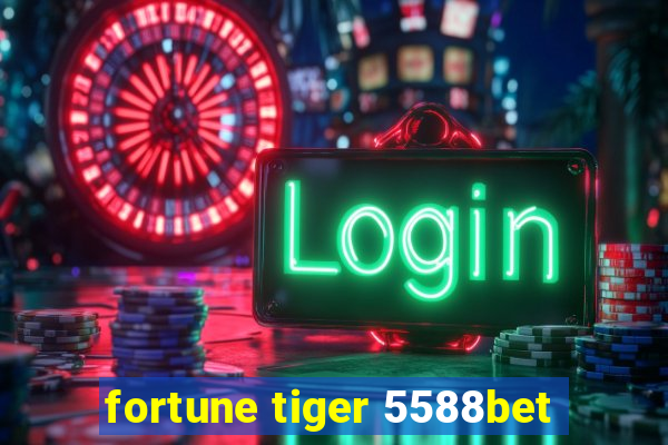 fortune tiger 5588bet