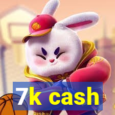 7k cash