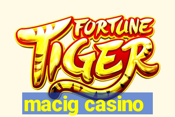 macig casino