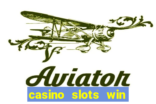 casino slots win real money