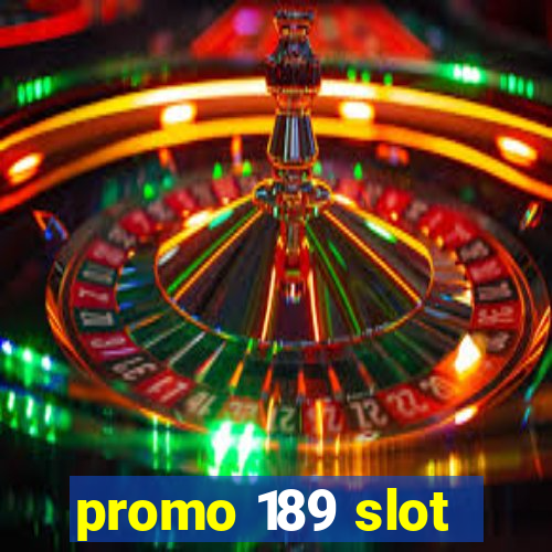 promo 189 slot