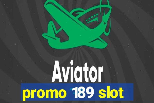 promo 189 slot