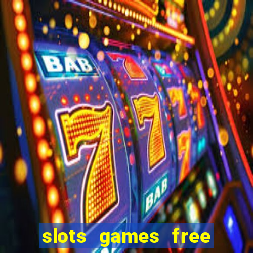 slots games free to play