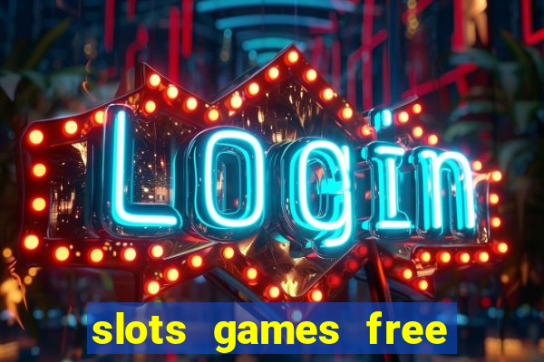 slots games free to play