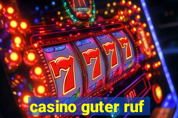 casino guter ruf