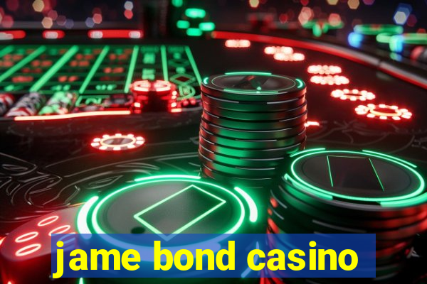 jame bond casino