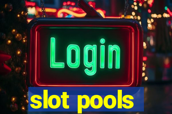 slot pools