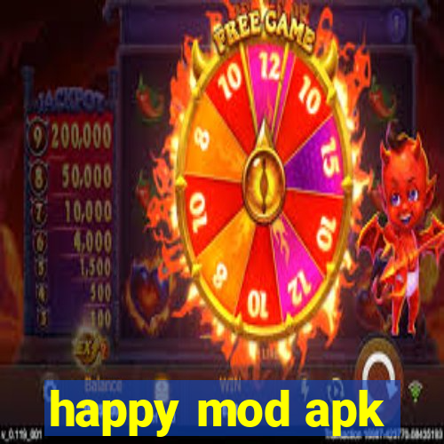 happy mod apk