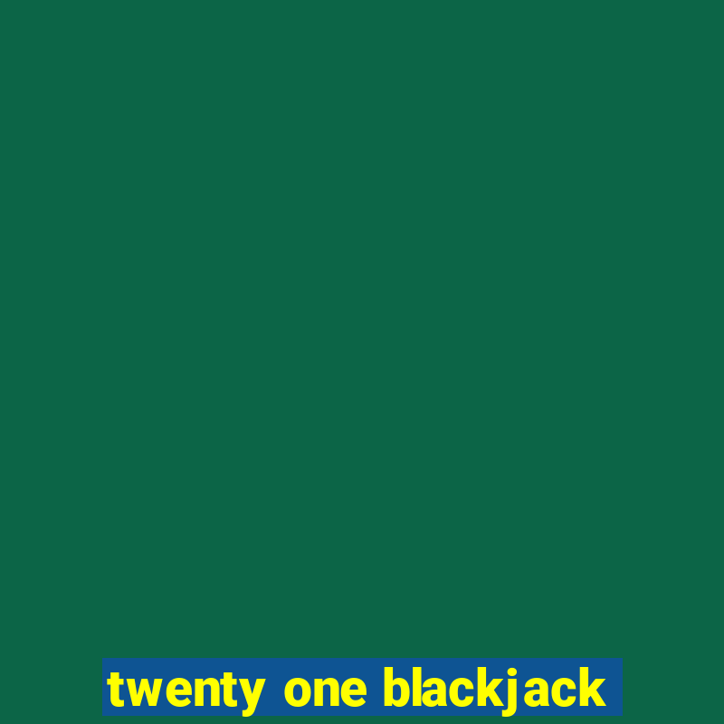 twenty one blackjack