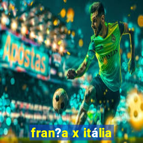 fran?a x itália