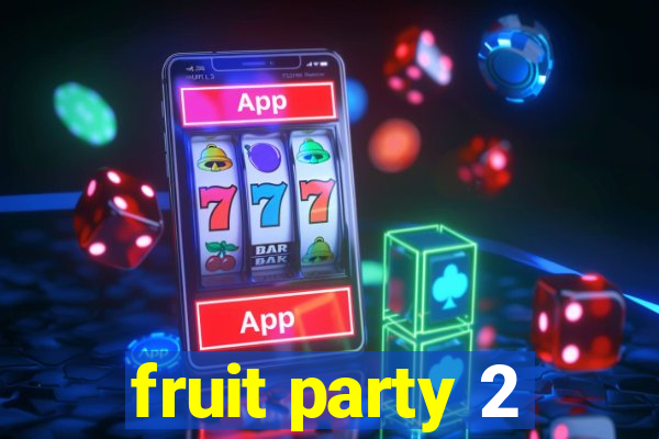 fruit party 2