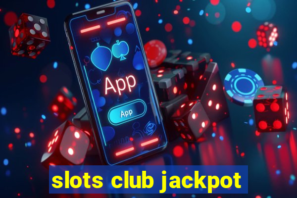 slots club jackpot