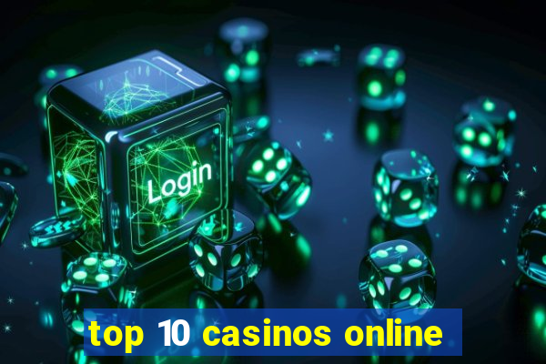 top 10 casinos online