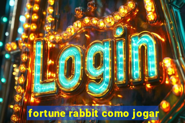 fortune rabbit como jogar