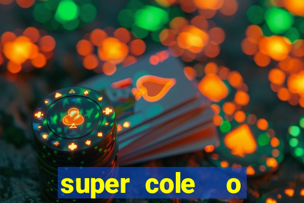 super cole  o 7784 jogos para pc download