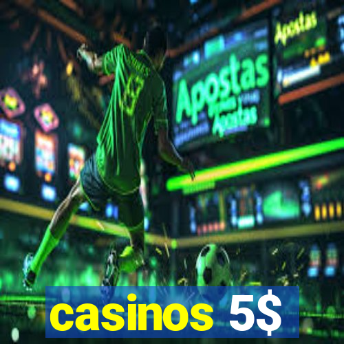 casinos 5$