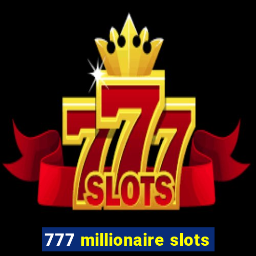 777 millionaire slots