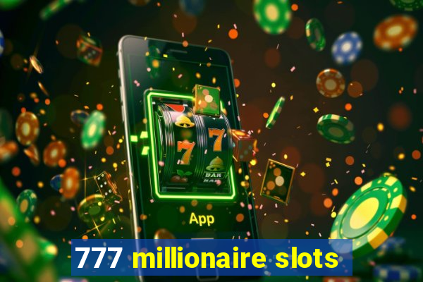 777 millionaire slots