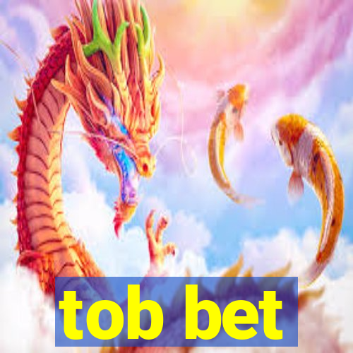 tob bet