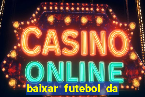 baixar futebol da hora 3.7 atualizado