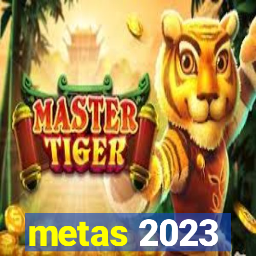 metas 2023