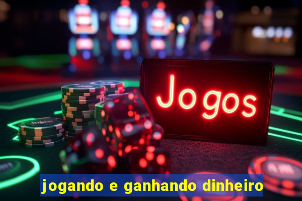 jogando e ganhando dinheiro