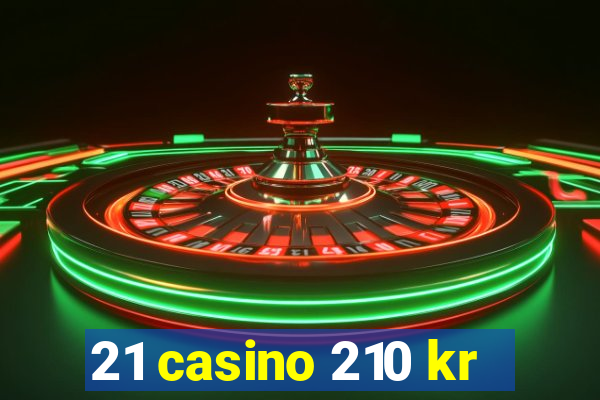 21 casino 210 kr