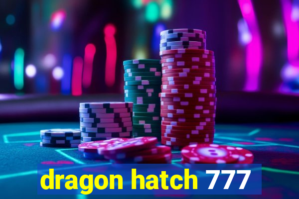 dragon hatch 777