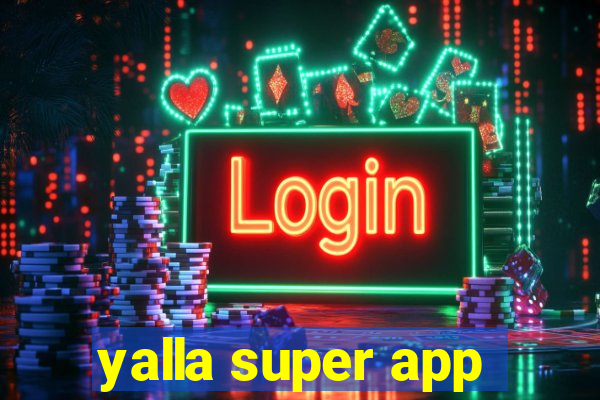 yalla super app