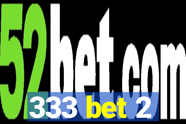 333 bet 2