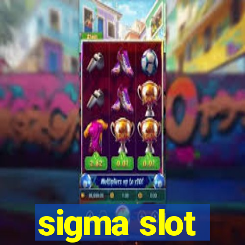 sigma slot