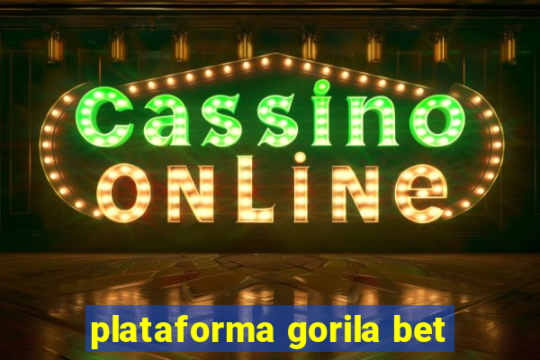 plataforma gorila bet