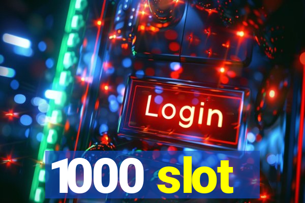 1000 slot