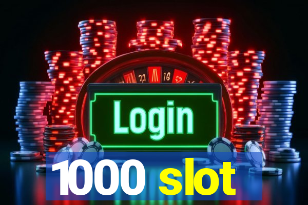 1000 slot