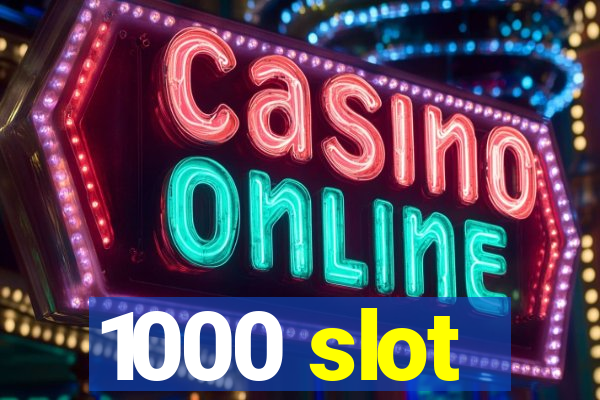 1000 slot