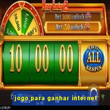 jogo para ganhar internet