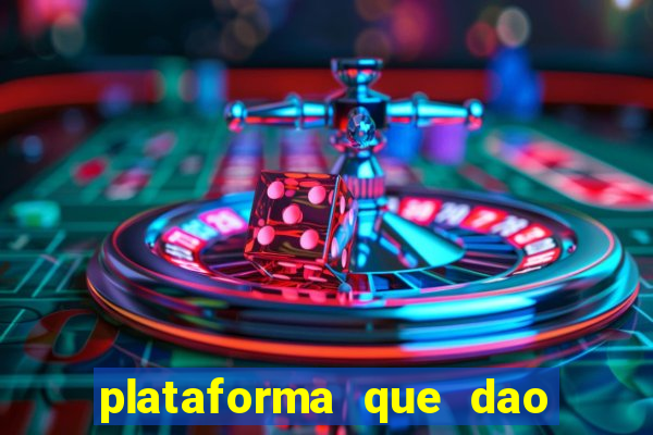 plataforma que dao b?nus de gra?a