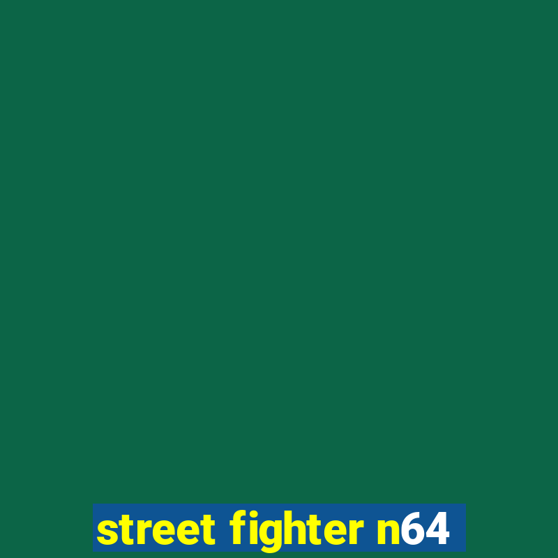 street fighter n64