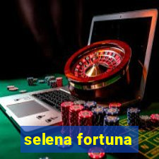 selena fortuna