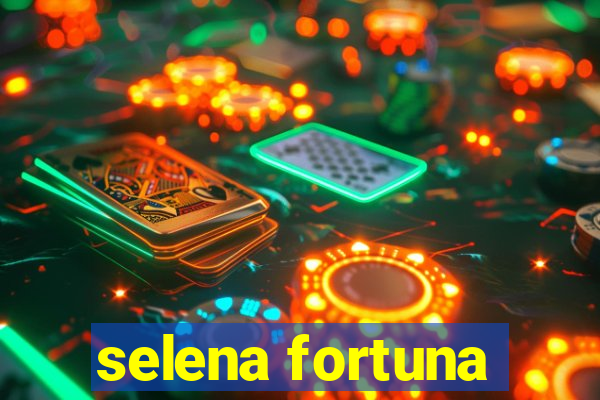 selena fortuna