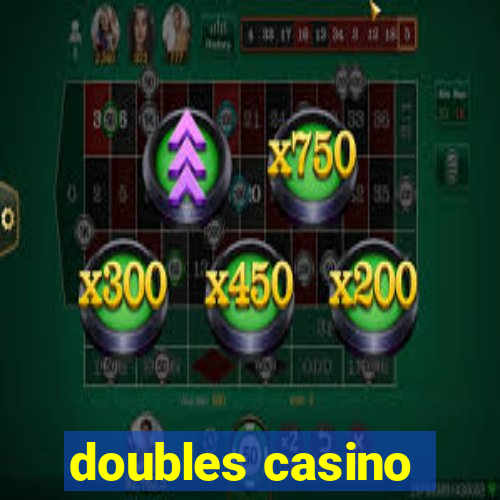 doubles casino