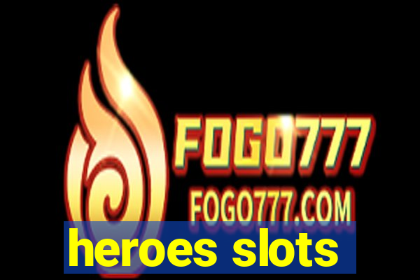 heroes slots