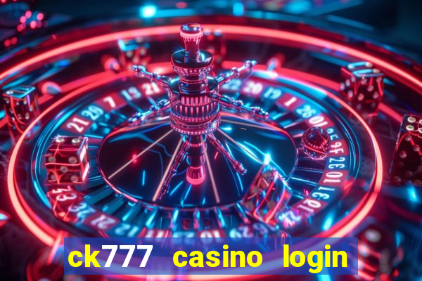 ck777 casino login register mobile