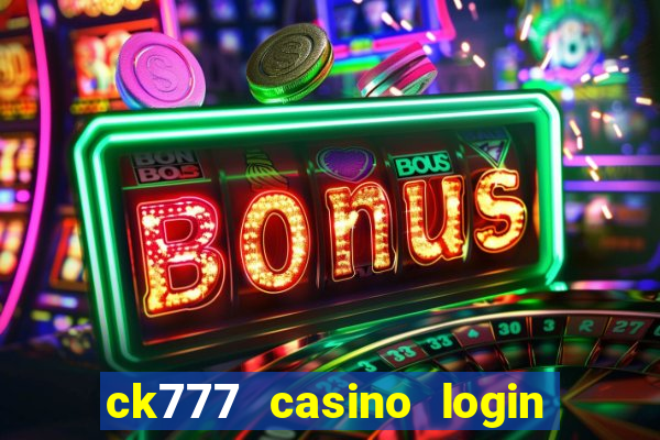 ck777 casino login register mobile