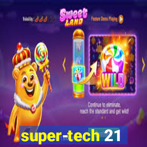 super-tech 21