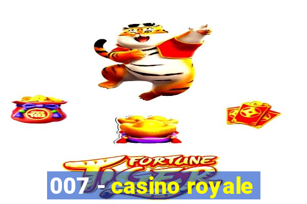 007 - casino royale