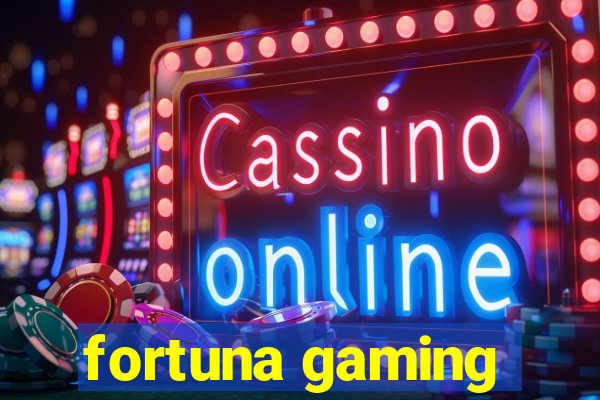 fortuna gaming