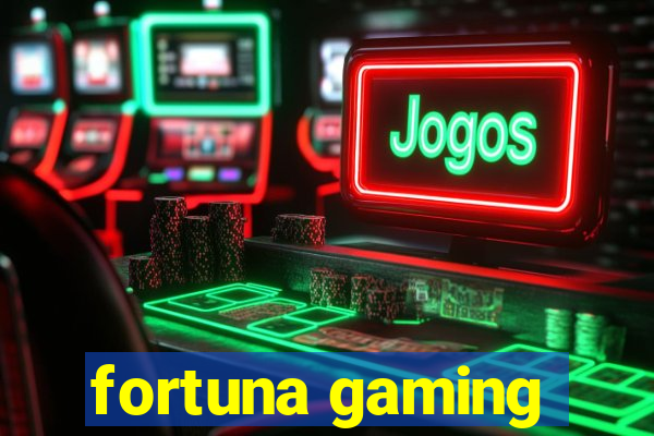 fortuna gaming